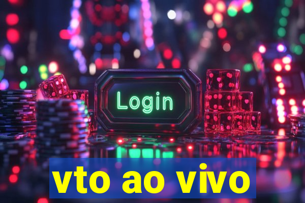 vto ao vivo